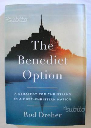 The Benedict Option A strategy for Christians