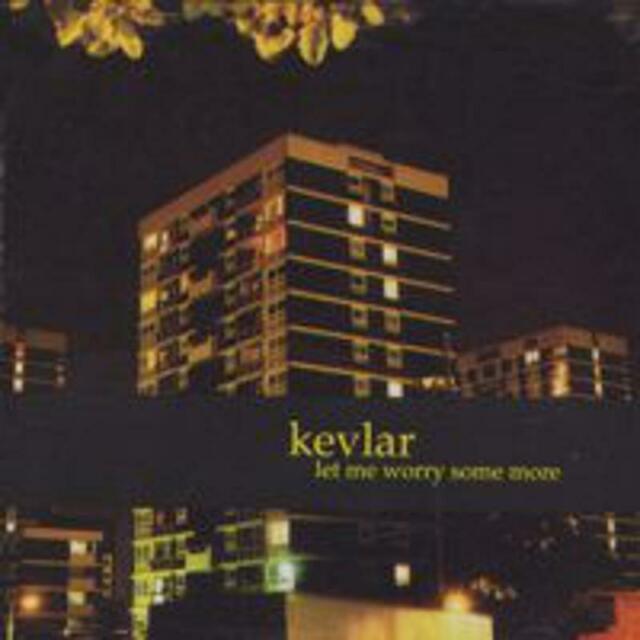 Kevlar (5) - let me worry some more