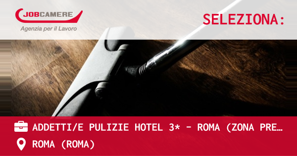Addetti/e pulizie hotel 3* - roma (zona prenestina)