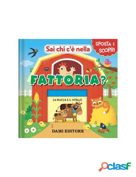 Libretto sai chi ce nella fattoria - dami editore