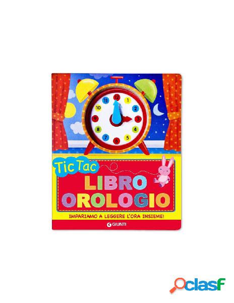 Libr.tic tac libro orologio (giunti editore)